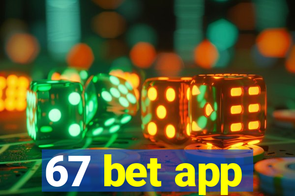 67 bet app